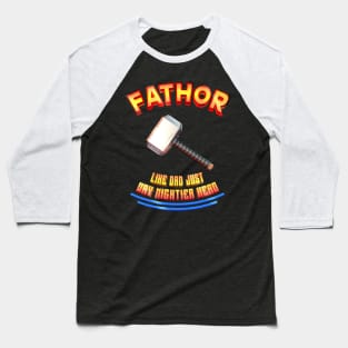 Fathor is like a dad, just way mightier Baseball T-Shirt